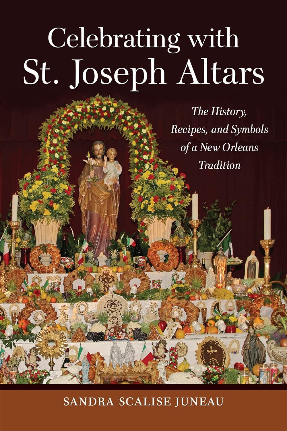 Celebrating with St. Joseph Altars: The History, Recipes, and Symbols of a New Orleans Tradition (The Southern Table) - 913qRpBJ7mL._SL1500