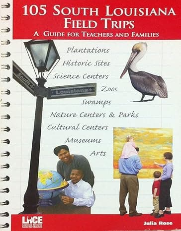 105 South Louisiana Field Trips: A Guide for Teachers and Families by Julia Rose